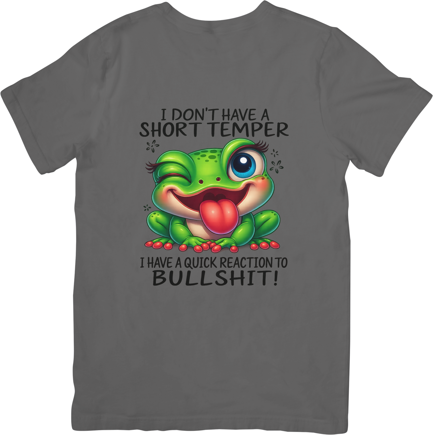 I Don’t Have a Short Temper Funny Frog T-Shirt – Quick Reaction to BS – Sarcastic Sassy Humor Tee