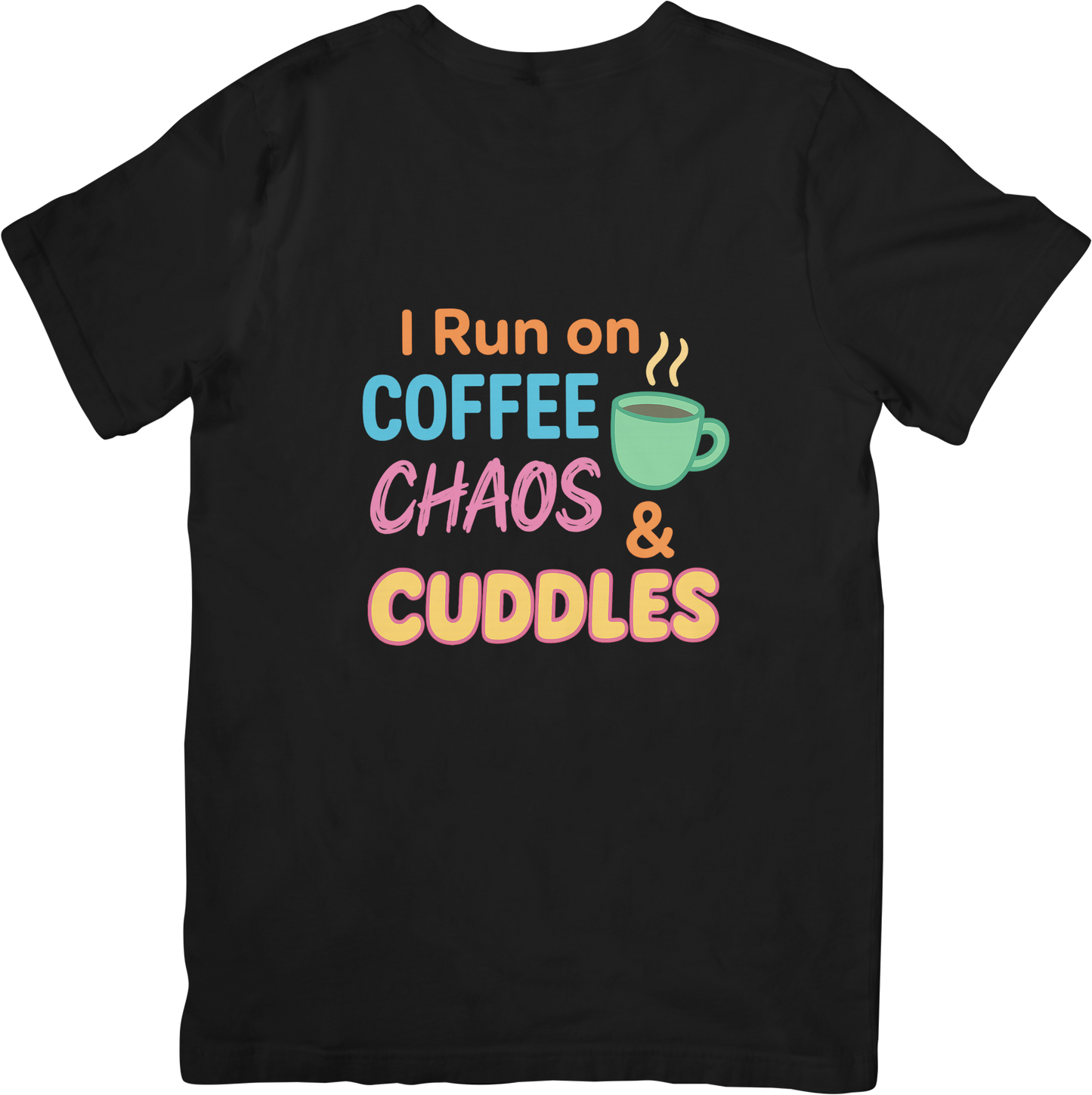 I Run on Coffee Chaos & Cuddles T-Shirt