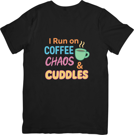 I Run on Coffee Chaos & Cuddles T-Shirt