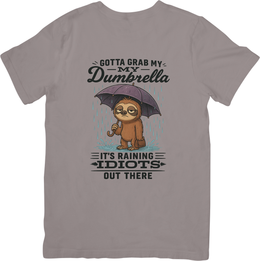 Gotta Grab My Dumbrella Funny Sloth T-Shirt – It’s Raining Idiots Out There – Sarcastic Animal Humor Tee