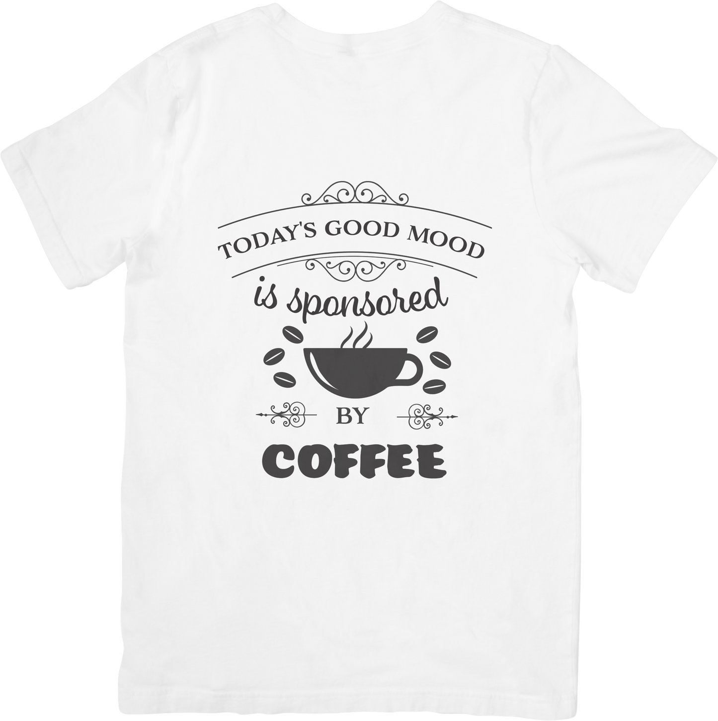 Today’s Good Mood is Sponsored by Coffee T-Shirt – Funny Coffee Lover Tee – Caffeine Powered Shirt