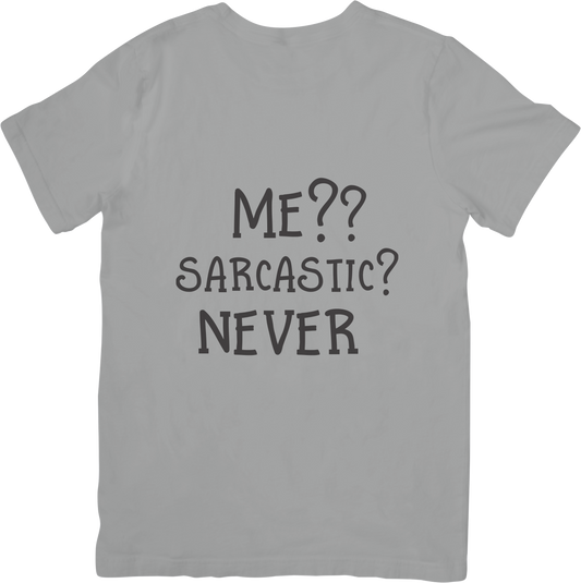 Me? Sarcastic? Never. Funny Sarcastic T-Shirt for Men & Women – Snarky Humor Tee