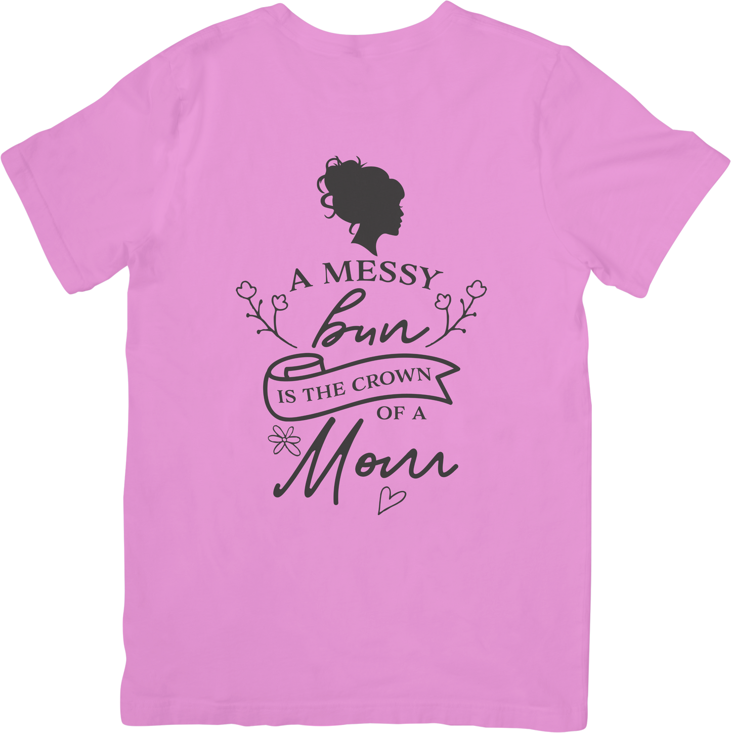 Messy Bun is the Crown of a Mom T-Shirt – Funny Mom Life Tee for Women – Motherhood Graphic Shirt