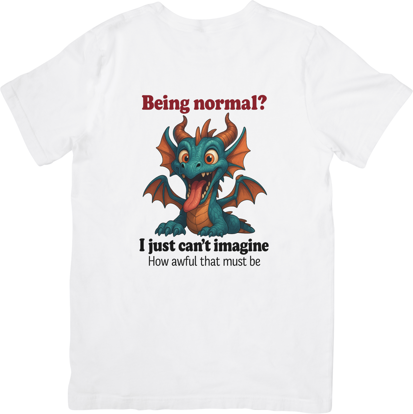 Being Normal? I Just Can’t Imagine – Funny Dragon T-Shirt for Fantasy Lovers & Quirky Souls