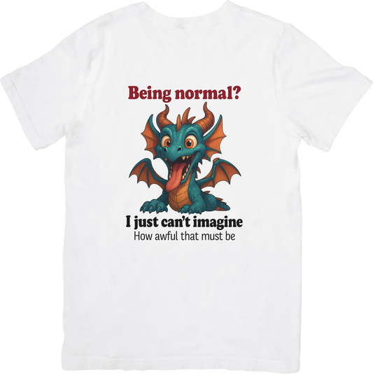 Being Normal? I Just Can’t Imagine – Funny Dragon T-Shirt for Fantasy Lovers & Quirky Souls