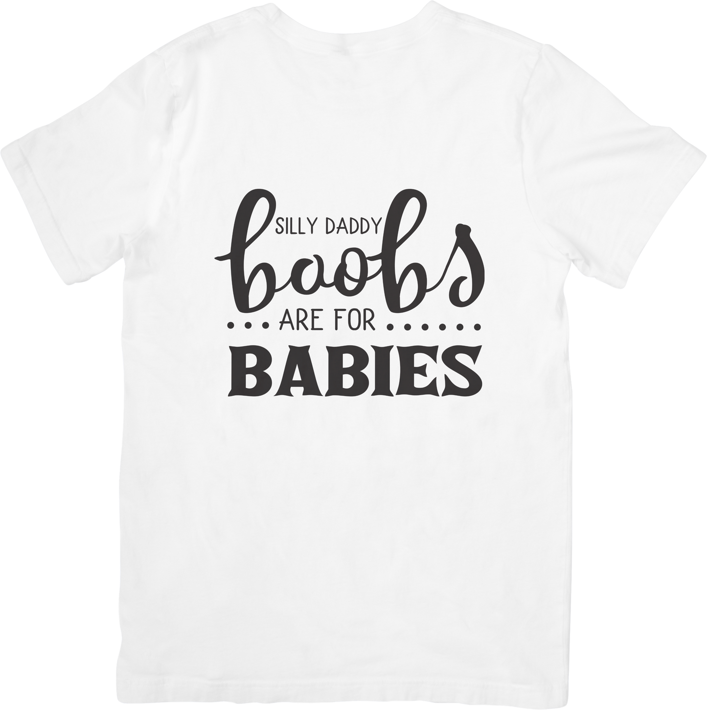 Silly Daddy Boobs Are for Babies – Funny Breastfeeding-Inspired Tee