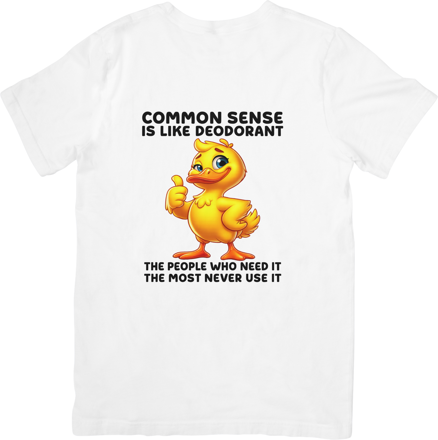 Common Sense is Like Deodorant Funny Duck T-Shirt – Sarcastic Quote Tee – Humor for Smart People