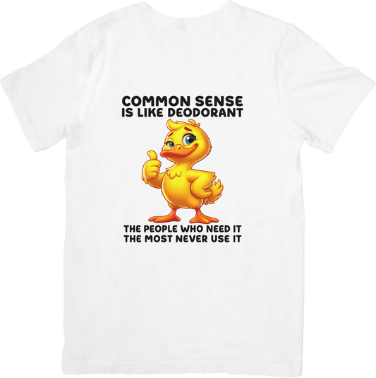 Common Sense is Like Deodorant Funny Duck T-Shirt – Sarcastic Quote Tee – Humor for Smart People