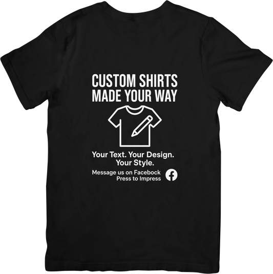 Custom Shirts Made Your Way – Press to Impress Promo Tee