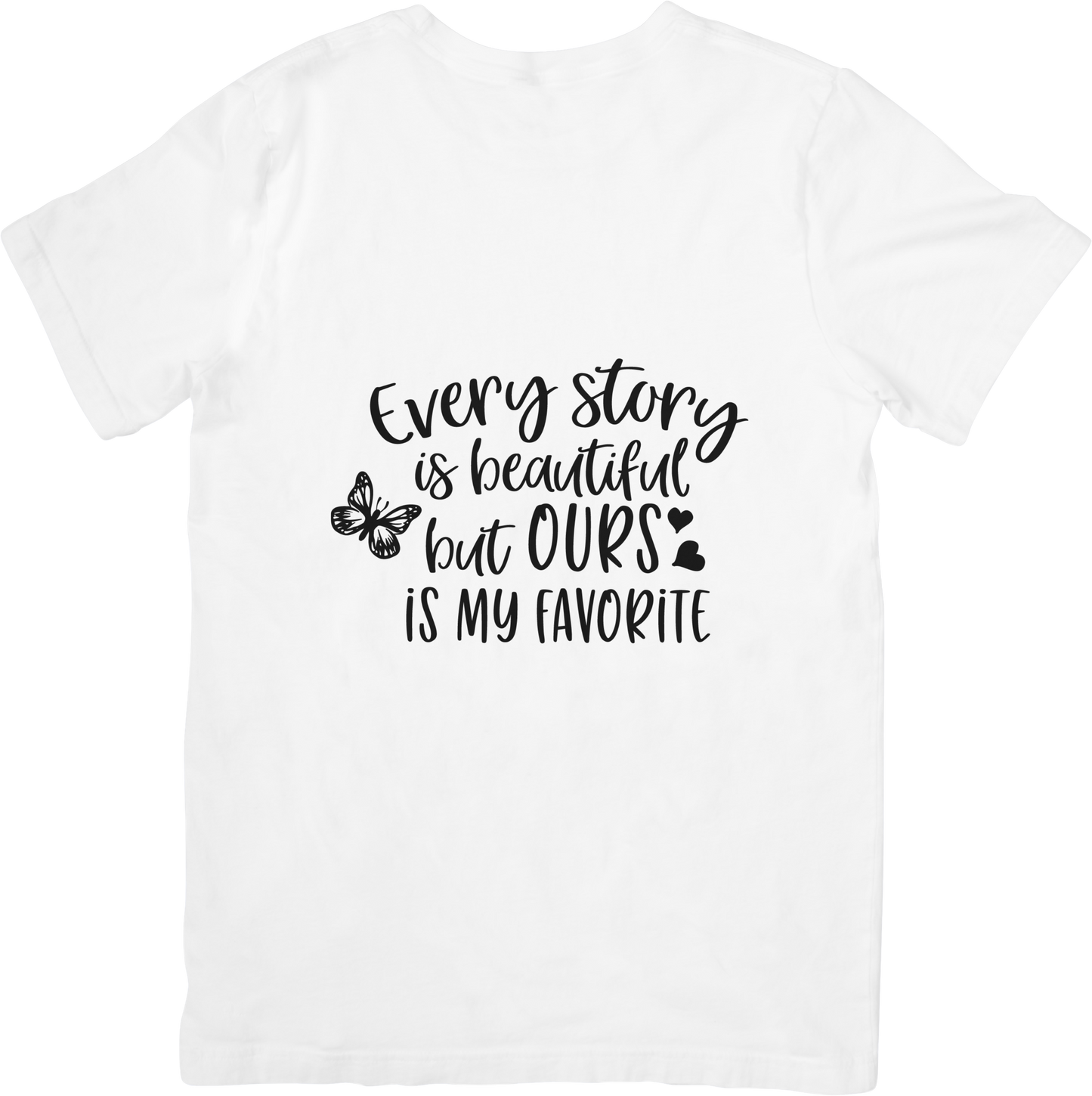 Every Story Is Beautiful But Ours Is My Favorite Shirt – Romantic Quote Tee for Couples, Anniversary Gift, Valentine’s Day, Cute Matching Shirt