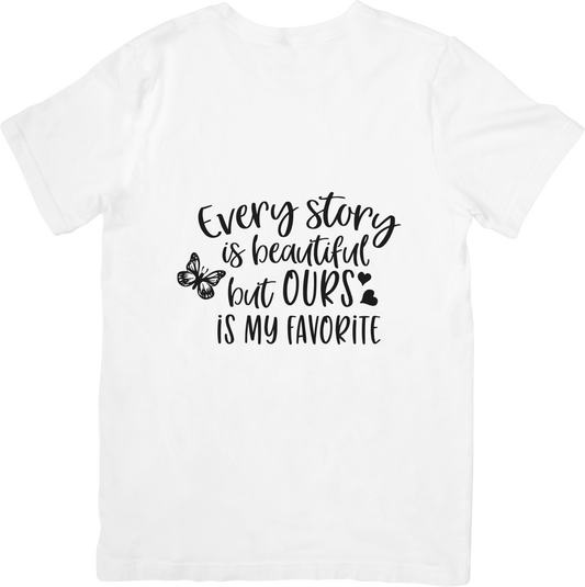 Every Story Is Beautiful But Ours Is My Favorite Shirt – Romantic Quote Tee for Couples, Anniversary Gift, Valentine’s Day, Cute Matching Shirt