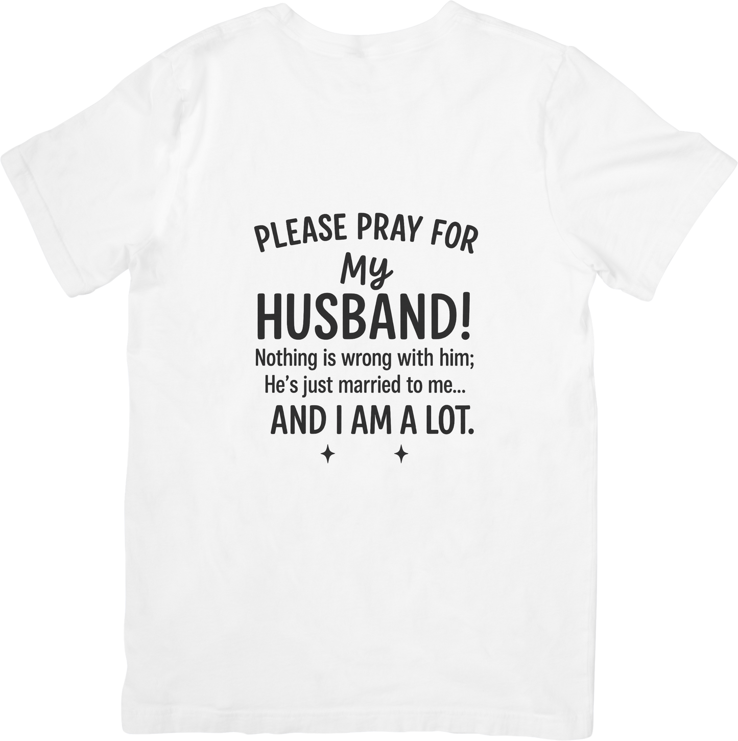 Please Pray for My Husband – Funny Wife Shirt